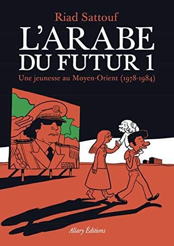 Arabe du futur (L') T01 : Une jeunesse au moyen-orient, 1978-1984