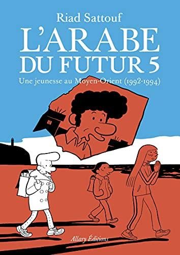 Arabe du futur (L') T05 : Une jeunesse au moyen-orient, 1992-1994